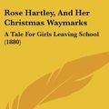 Cover Art for 9781104547011, Rose Hartley, and Her Christmas Waymarks by Christian Redford