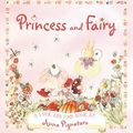Cover Art for 9781741690071, Princess and Fairy by Anna Pignataro