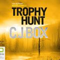 Cover Art for 9781743179109, Trophy Hunt by C.J. Box