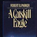 Cover Art for 9780385293853, A Catskill Eagle by Robert B. Parker