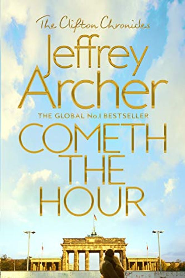 Cover Art for B0142UM8HG, Cometh the Hour: The Clifton Chronicles 06 by Jeffrey Archer