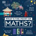 Cover Art for 9780241343524, What's the Point of Maths? by Dk