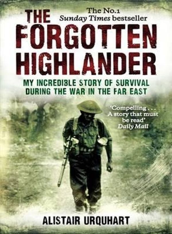 Cover Art for 9781408702123, The Forgotten Highlander by Alistair Urquhart