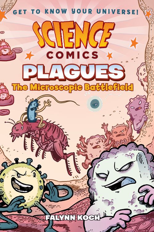 Cover Art for 9781626727526, Science Comics: PlaguesThe Microscopic Battlefield by Falynn Koch