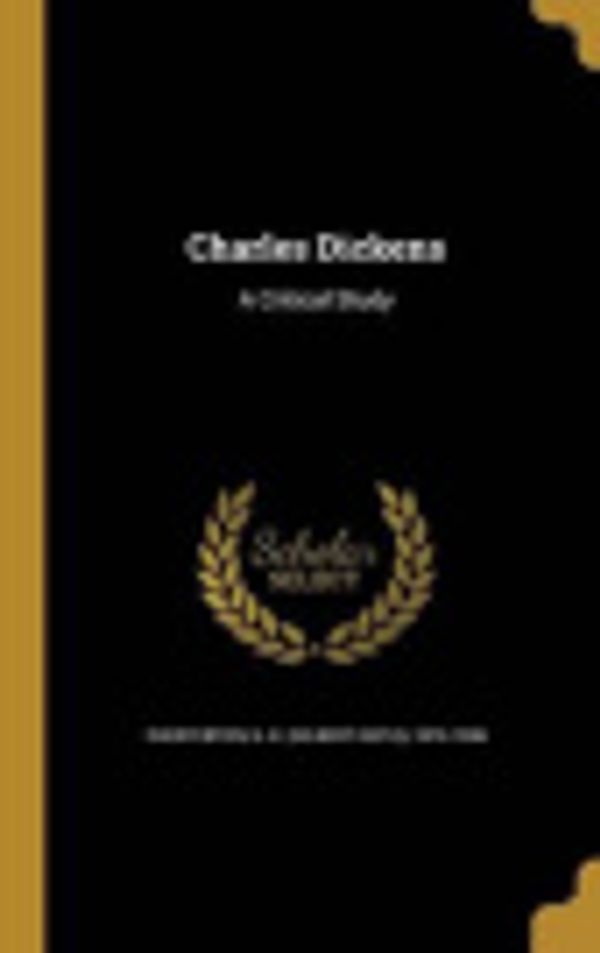 Cover Art for 9781361543979, Charles Dickens: A Critical Study by G K