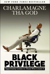Cover Art for 9781501145315, Black Privilege: Opportunity Comes to Those Who Create It by Tha God, Charlamagne