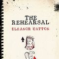 Cover Art for 9781847081254, The Rehearsal by Eleanor Catton