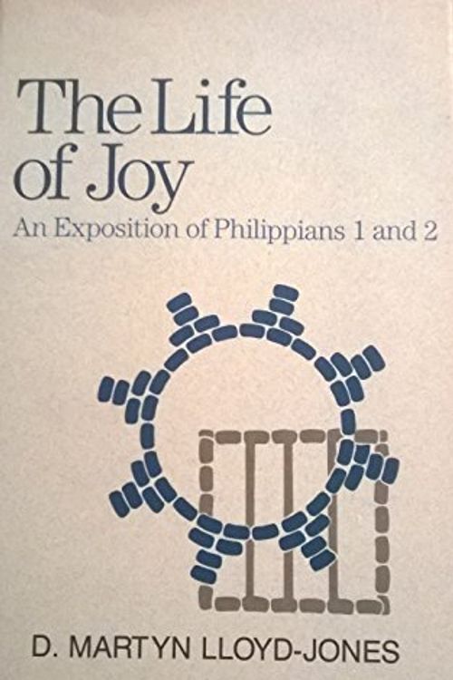 Cover Art for 9780801056581, The Life of Joy: An Exposition of Philippians 1 and 2 by Lloyd-Jones, David Martyn