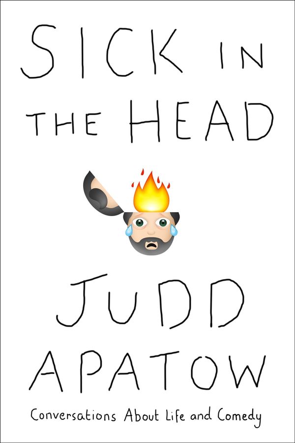 Cover Art for 9780812997583, Sick in the Head by Judd Apatow