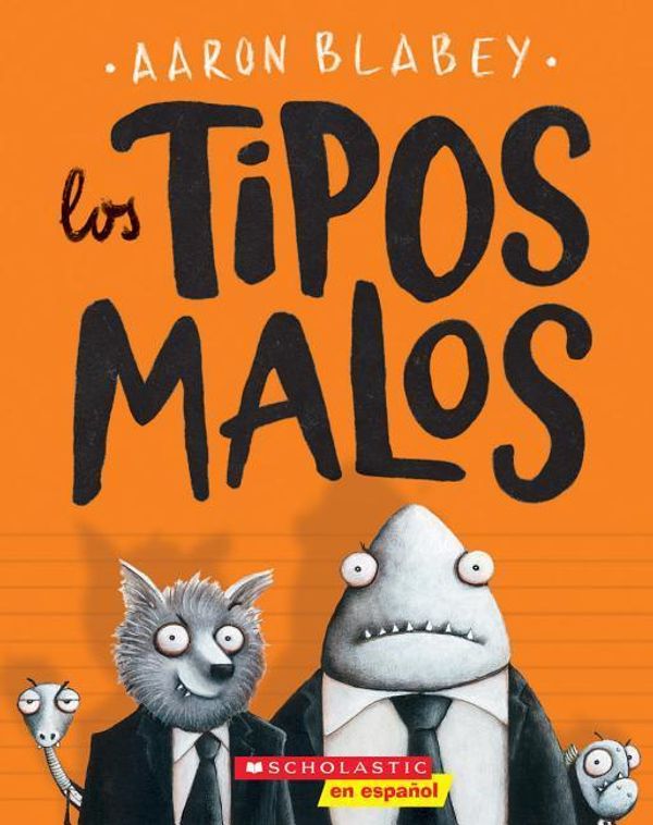 Cover Art for 9781338138962, Los Tipos Malos, Novela 1 by Aaron Blabey