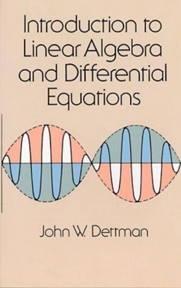 Cover Art for 9780486651910, Introduction to Linear Algebra and Differential Equations by John W. Dettman