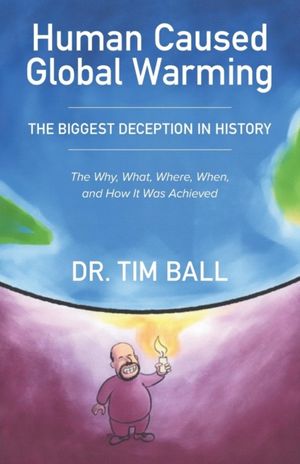 Cover Art for 9781773021300, Human Caused Global Warming by Ball PhD, Tim