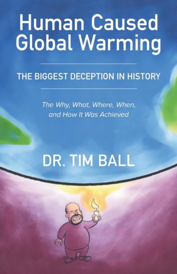 Cover Art for 9781773021300, Human Caused Global Warming by Ball PhD, Tim