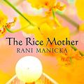 Cover Art for 9780340823880, Rice Mother by Rani Manicka