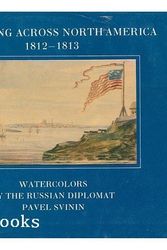 Cover Art for 9780810938557, Traveling Across North America, 1812-1813: Watercolors by the Russian Diplomat, Pavel Svinin/Sixty-Eight Watercolors from the Collection of the Russi by Pavel Petrovich Svin In