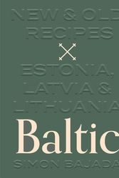 Cover Art for 9781743795279, Baltic: New and Old Recipes from Estonia, Latvia and Lithuania by Simon Bajada