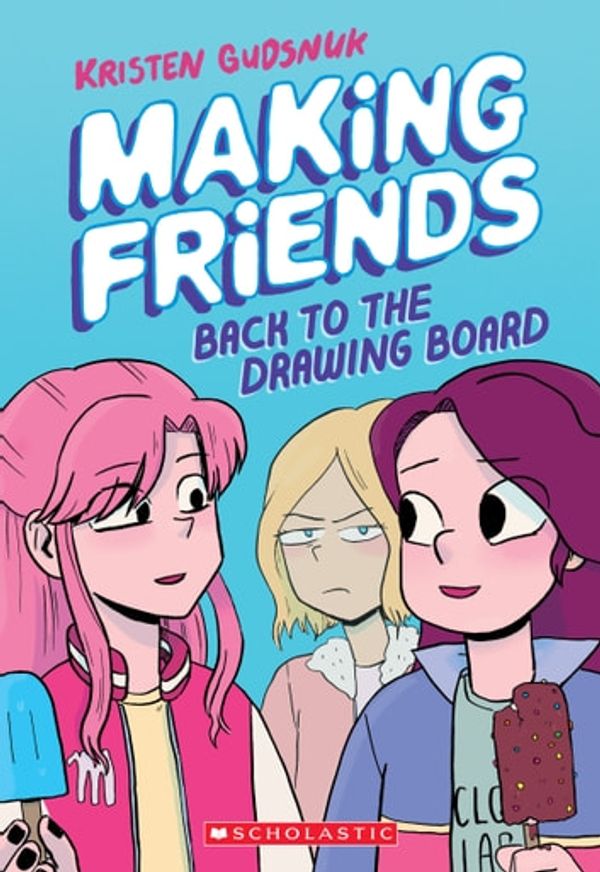 Cover Art for 9781338139280, Making Friends: Back to the Drawing Board (Making Friends #2) by Kristen Gudsnuk