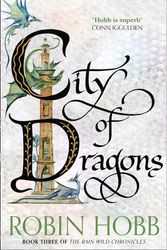 Cover Art for 9780008154417, City of Dragons (The Rain Wild Chronicles, Book 3) by Robin Hobb