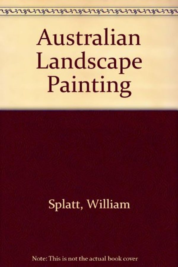 Cover Art for 9780670900640, Australian Landscape Painting by William Splatt