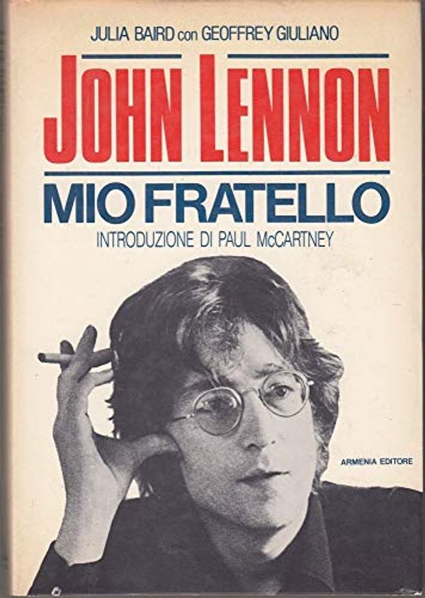 Cover Art for 9788834403204, John Lennon. Mio fratello by Julia Baird, Giuliano Geoffrey