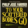 Cover Art for 9780586039397, To Your Scattered Bodies Go by Philip José Farmer