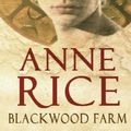 Cover Art for 9780099446729, Blackwood Farm by Anne Rice
