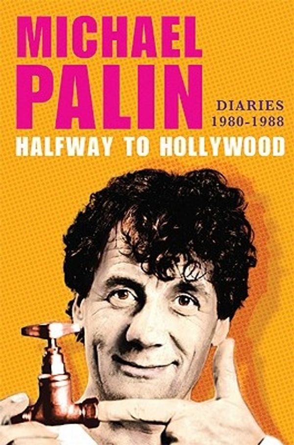 Cover Art for 9780312682026, Halfway to Hollywood: Diaries 1980--1988 by Michael Palin