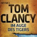 Cover Art for 9783453436831, Im Auge des Tigers: Ein Jack Ryan Roman by Tom Clancy