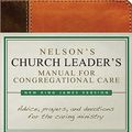 Cover Art for 9781418543556, Nelson's Church Leader's Manual for Congregational Care: NKJV Edition by Thomas Nelson Publishers