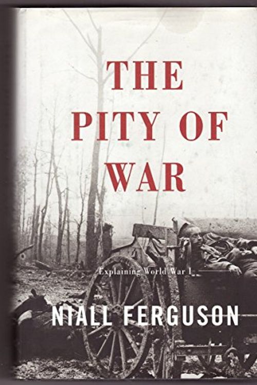 Cover Art for 9780465057115, The Pity of War by Niall Ferguson