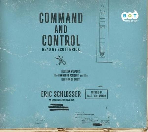 Cover Art for 9780307702500, Command and Control by Eric Schlosser