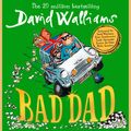 Cover Art for 9780008164683, Bad Dad by David Walliams,Tony Ross