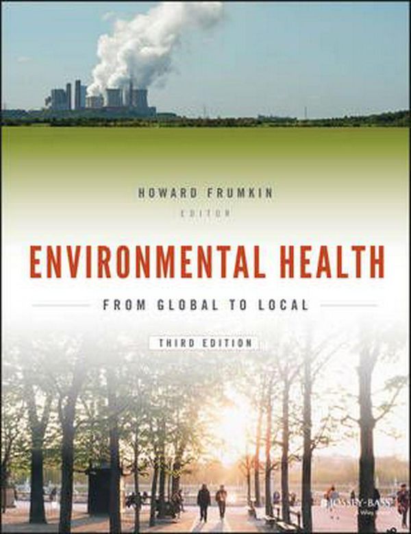 Cover Art for 9781118984765, Environmental Health: From Global to Local (Public Health/Environmental Health) by Howard Frumkin