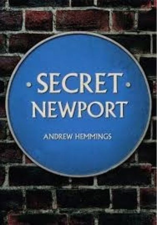 Cover Art for 9781445663265, Secret Newport by Andrew Hemmings