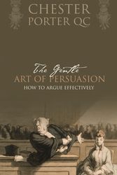 Cover Art for 9781741667950, The Gentle Art Of Persuasion by Chester Porter