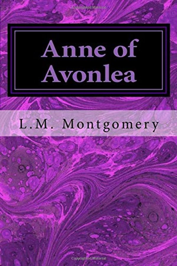 Cover Art for 9781547043637, Anne of Avonlea: Volume 2 (Anne of Green Gables) by L. M. Montgomery
