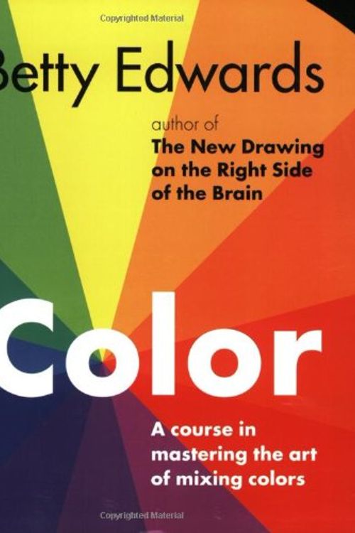 Cover Art for 9781585421992, Color by Betty Edwards: A Course in Mastering the Art of Mixing Colors by Betty Edwards