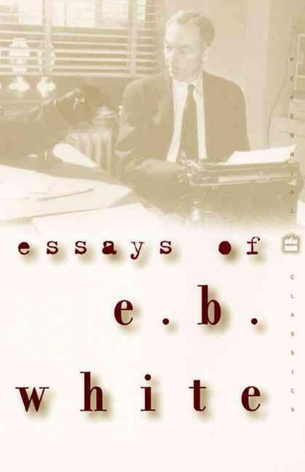 Cover Art for 9780060932237, Essays of E. B. White by E. B. White