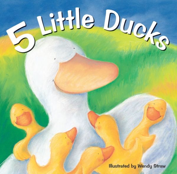 Cover Art for 9781782261971, 5 Little Ducks by Wendy Straw