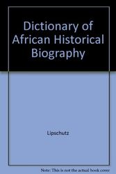 Cover Art for 9780520051799, Dictionary of African Historical Biography by Lipschutz