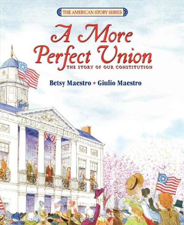 Cover Art for 9780833560551, A More Perfect Union: The Story of Our Constitution by Betsy Maestro
