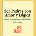 Cover Art for 9781930429437, Ser Padres Con Amor y Logica: Como Ensenar Responsabilidad A los Ninos by Cline M.D., Foster W., Jim Fay