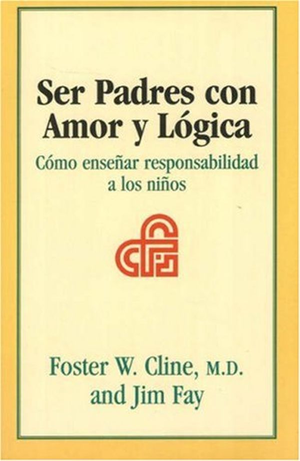 Cover Art for 9781930429437, Ser Padres Con Amor y Logica: Como Ensenar Responsabilidad A los Ninos by Cline M.D., Foster W., Jim Fay