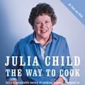 Cover Art for 9780307593900, The Way to Cook by Julia Child