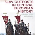 Cover Art for 9781472592095, Slav Outposts in Central European History: The Wends, Sorbs and Kashubs by Gerald Stone