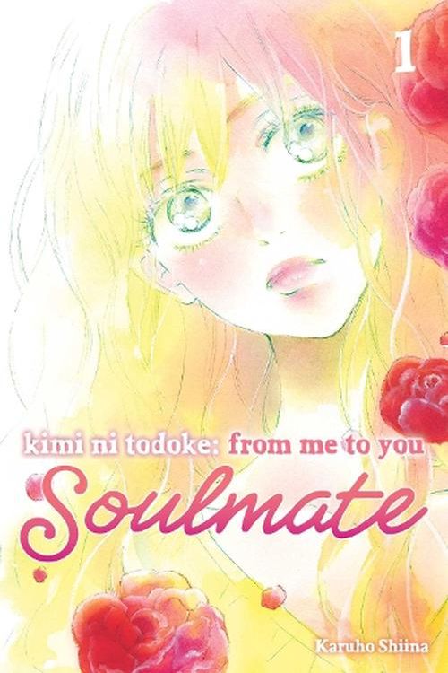 Cover Art for 9781974743742, Kimi ni Todoke: From Me to You: Soulmate, Vol. 1 by Karuho Shiina