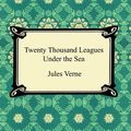 Cover Art for 9781420921106, Twenty Thousand Leagues Under The Sea by Jules Verne