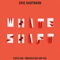 Cover Art for 9781468316971, Whiteshift: Populism, Immigration, and the Future of White Majorities by Eric Kaufmann