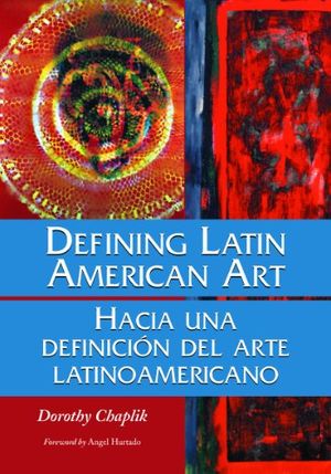 Cover Art for 9780786460830, Defining Latin American Art / Hacia Una Definicion Del Arte La by Dorothy Chaplik