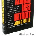 Cover Art for 9780883490709, We Almost Lost Detroit by John G Fuller